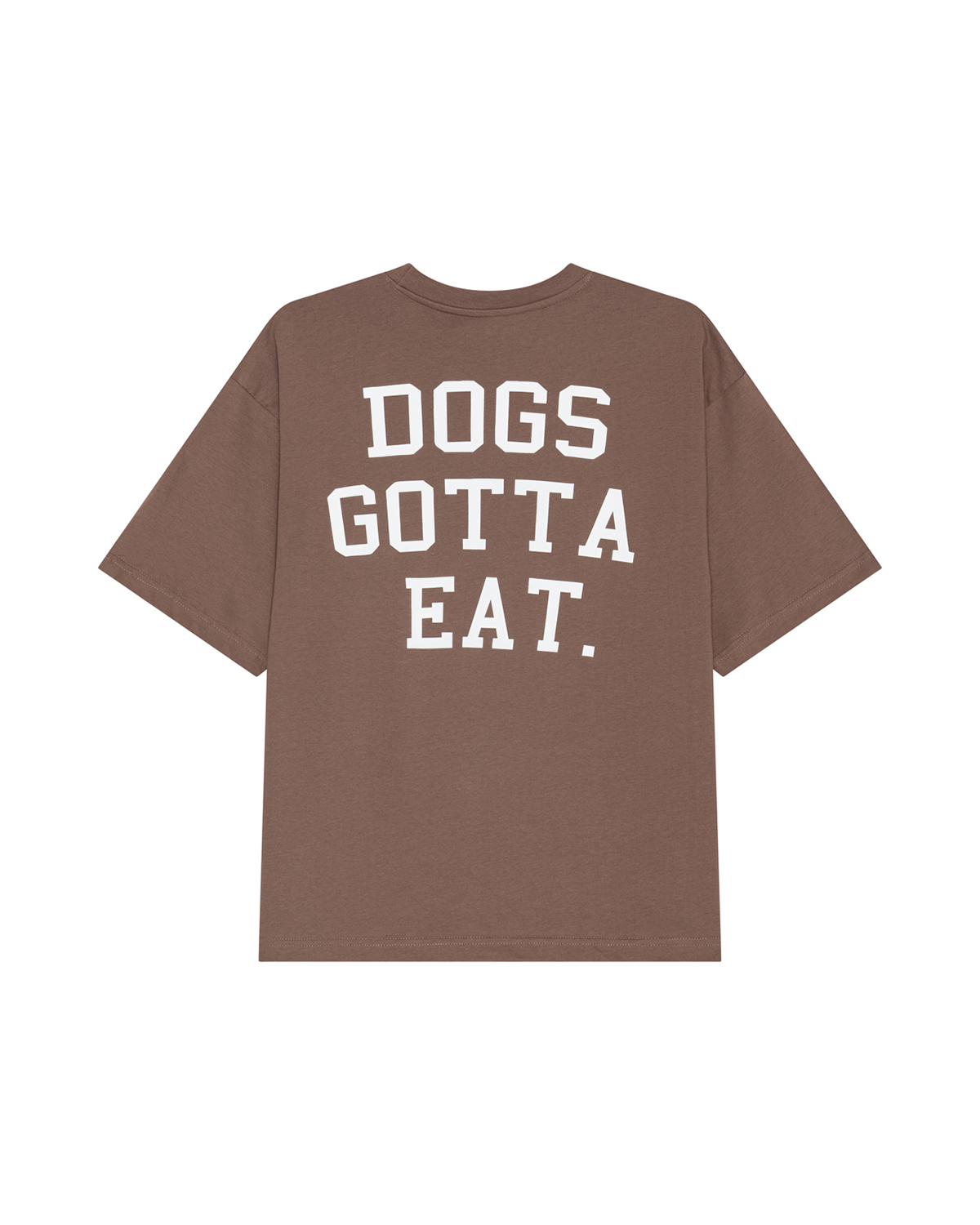 Dogs Gotta Eat Tee Mocha